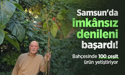 Samsun'da imkânsız denileni başardı! Bahçesinde 100 çeşit ürün yetiştiriyor