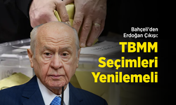 Bahçeli'den Erdoğan Çıkışı: TBMM Seçimleri Yenilemeli