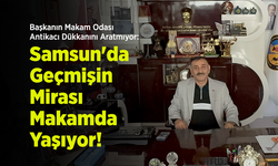 Başkanın Makam Odası Antikacı Dükkanını Aratmıyor: Samsun'da Geçmişin Mirası Makamda Yaşıyor!