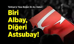 Türkiye'yi Yasa Boğan İki Acı Haber: Biri Albay, Diğeri Astsubay!