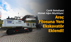 Canik Belediyesi Hizmet Ağını Büyütüyor: Araç Filosuna Yeni Ekskavatör Eklendi!