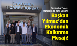 Çarşamba Ticaret Borsası'nda Yeni Dönem: Başkan Selim Yılmaz'dan Ekonomik Kalkınma Mesajı!
