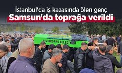 İstanbul'da iş kazasında ölen genç, Samsun'da toprağa verildi