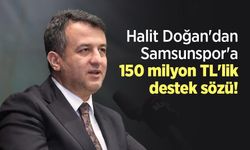 Halit Doğan'dan Samsunspor'a 150 milyon TL'lik destek sözü!