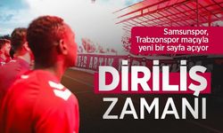 Samsunspor, Trabzonspor maçıyla yeni bir sayfa açıyor! DİRİLİŞ ZAMANI