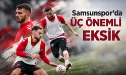 Samsunspor’da ÜÇ ÖNEMLİ EKSİK