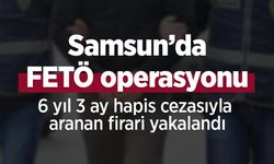 Samsun’da FETÖ operasyonu: 6 yıl 3 ay hapis cezasıyla aranan firari yakalandı