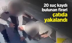 20 suç kaydı bulunan firari çatıda yakalandı