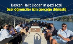Başkan Halit Doğan’ın gezi sözü özel öğrenciler için gerçeğe dönüştü