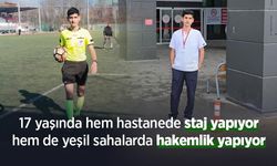 17 yaşında hem hastanede staj yapıyor hem de yeşil sahalarda hakemlik yapıyor