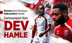 Ntcham Geri Dönüyor, Makoumbou Yolda! Samsunspor'dan DEV HAMLE