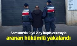 Samsun’da 9 yıl 2 ay hapis cezasıyla aranan hükümlü yakalandı