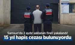 Samsun'da 2 aydır saklanan firari yakalandı! 15 yıl hapis cezası bulunuyordu
