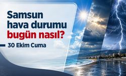 Samsun Hava Durumu Bugün Nasıl? 30 Ekim 2026
