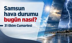 Samsun Hava Durumu Bugün Nasıl? 31 Ekim 2026