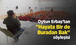Oytun Erbaş'tan "Hayata Bir de Buradan Bak" söyleşisi