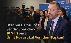 İstanbul Barosu'nda Sandık Sonuçlandı: 10 Yıl Sonra Ümit Kocasakal Yeniden Başkan!