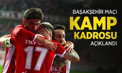 BAŞAKŞEHİR MAÇI KAMP KADROSU AÇIKLANDI