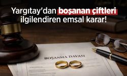 Yargıtay'dan boşanan çiftleri ilgilendiren emsal karar!