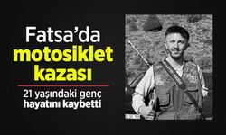 Fatsa’da motosiklet kazası: 21 yaşındaki genç hayatını kaybetti