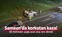 Samsun'da korkutan kaza! 30 metreden aşağı uçan araç ters döndü