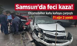 Samsun'da feci kaza! Otomobiller kafa kafaya çarpıştı: 1'i ağır 2 yaralı