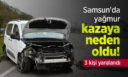 Samsun'da yağmur kazaya neden oldu! 3 kişi yaralandı