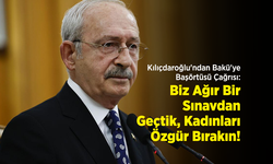 Kılıçdaroğlu'ndan Bakü'ye Başörtüsü Çağrısı: "Biz Ağır Bir Sınavdan Geçtik, Kadınları Özgür Bırakın!"