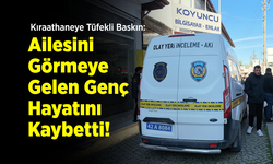 Kıraathaneye Tüfekli Baskın: Ailesini Görmeye Gelen Genç Hayatını Kaybetti!