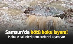 Samsun'da kötü koku isyanı! Mahalle sakinleri pencerelerini açamıyor