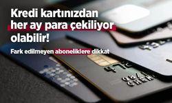Kredi kartınızdan her ay para çekiliyor olabilir! Fark edilmeyen aboneliklere dikkat