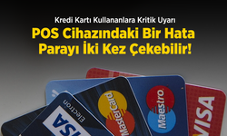 Kredi Kartı Kullananlara Kritik Uyarı: POS Cihazındaki Bir Hata Parayı İki Kez Çekebilir!