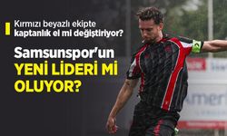 Kırmızı beyazlı ekipte kaptanlık el mi değiştiriyor? Samsunspor'un YENİ LİDERİ Mİ OLUYOR?