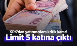 SPK'dan yatırımcılara kritik karar! Limit 5 katına çıktı