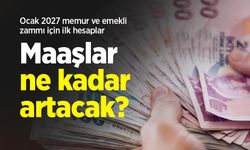 Ocak 2027 memur ve emekli zammı için ilk hesaplar: Maaşlar ne kadar artacak?