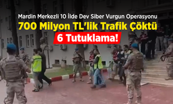 Mardin Merkezli 10 İlde Dev Siber Vurgun Operasyonu: 700 Milyon TL'lik Trafik Çöktü, 6 Tutuklama!