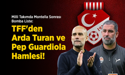 Milli Takımda Montella Sonrası Bomba Liste: TFF'den Arda Turan ve Pep Guardiola Hamlesi!