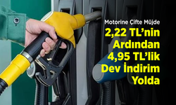 Motorine Çifte Müjde: 2,22 TL’nin Ardından 4,95 TL’lik Dev İndirim Yolda