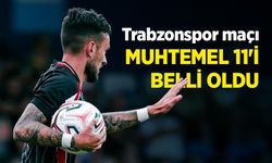 Trabzonspor maçı MUHTEMEL 11'İ BELLİ OLDU