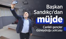 Başkan Sandıkçı'dan müjde: Canikli gençler Güneydoğu yolcusu