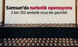 Samsun’da narkotik operasyonu: 2 bin 352 sentetik ecza ele geçirildi