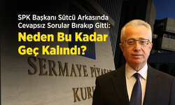 SPK Başkanı Sütcü Arkasında Cevapsız Sorular Bırakıp Gitti: "Neden Bu Kadar Geç Kalındı?