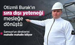 Otizmli Burak’ın sıra dışı yeteneği mesleğe dönüştü: Samsun’un direklerini mahalle mahalle biliyor