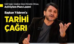 Celil Sağır; Uzaktan İdare Etmekle Olmaz, Acil Eylem Planı Lazım! Başkan Yıldırım'a TARİHİ ÇAĞRI