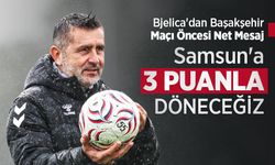 Bjelica'dan Başakşehir Maçı Öncesi Net Mesaj! Samsun'a 3 PUANLA DÖNECEĞİZ