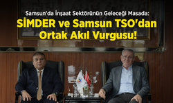 Samsun'da İnşaat Sektörünün Geleceği Masada: SİMDER ve Samsun TSO'dan Ortak Akıl Vurgusu!