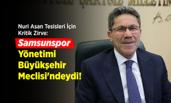 Nuri Asan Tesisleri İçin Kritik Zirve: Samsunspor Yönetimi Büyükşehir Meclisi'ndeydi!