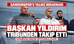 Samsunspor Başkanı Yüksel Yıldırım, Kasımpaşa maçını tribünden takip etti!