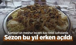 Samsun’un meşhur lezzeti kaz tiridi sofralarda: Sezon bu yıl erken açıldı