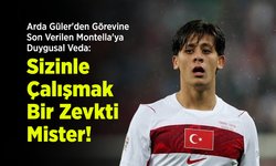 Arda Güler'den Görevine Son Verilen Montella'ya Duygusal Veda: "Sizinle Çalışmak Bir Zevkti Mister!"
